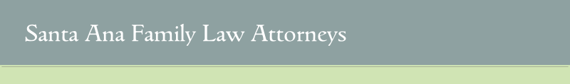 Santa Ana Family Law Attorneys